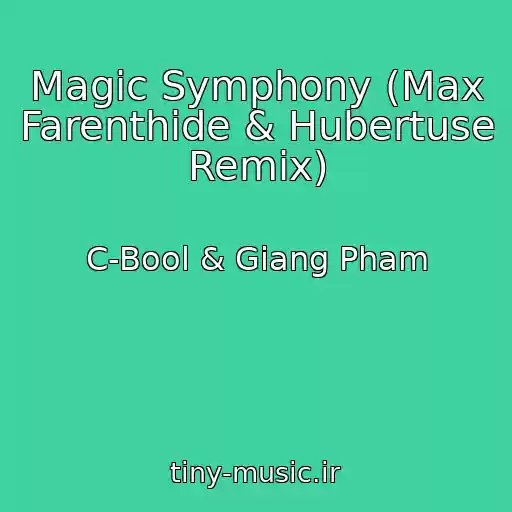 کاور آهنگ Magic Symphony (Max Farenthide & Hubertuse Remix) از C-Bool & Giang Pham