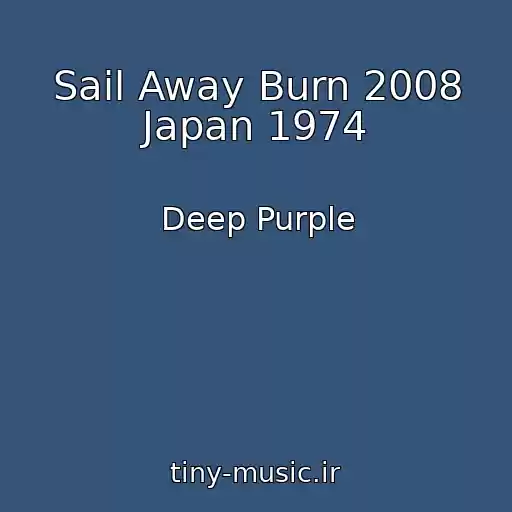 کاور آهنگ Sail Away Burn 2008 Japan 1974 از Deep Purple