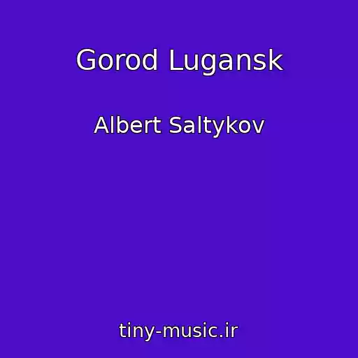 کاور آهنگ Gorod Lugansk از Albert Saltykov