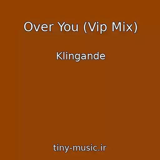 کاور آهنگ Over You (Vip Mix) از Klingande