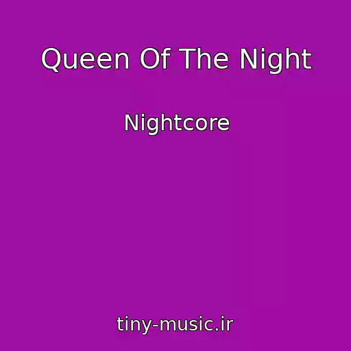 کاور آهنگ Queen Of The Night از Nightcore