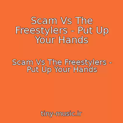 کاور آهنگ Scam Vs The Freestylers - Put Up Your Hands از Scam Vs The Freestylers - Put Up Your Hands