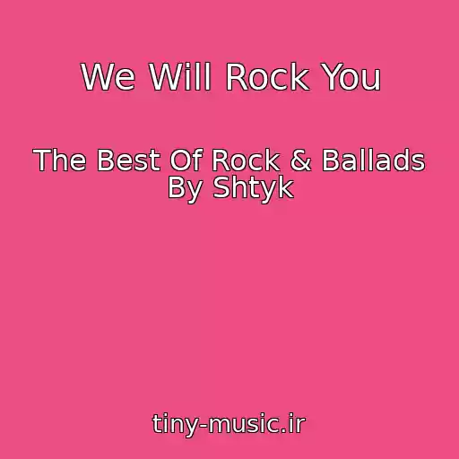 کاور آهنگ We Will Rock You از The Best Of Rock & Ballads By Shtyk
