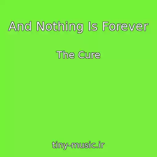 کاور آهنگ And Nothing Is Forever از The Cure
