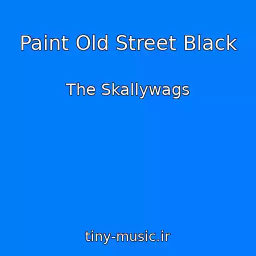 کاور آهنگ Paint Old Street Black از The Skallywags