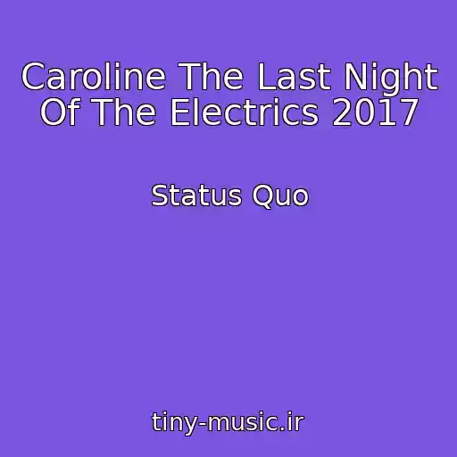 کاور آهنگ Caroline The Last Night Of The Electrics 2017 از Status Quo