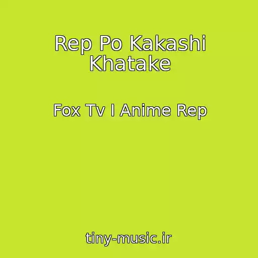 کاور آهنگ Rep Po Kakashi Khatake از Fox Tv I Anime Rep