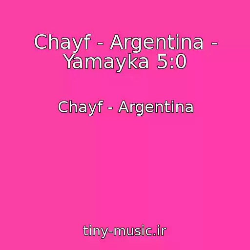 کاور آهنگ Chayf - Argentina - Yamayka 5:0 از Chayf - Argentina