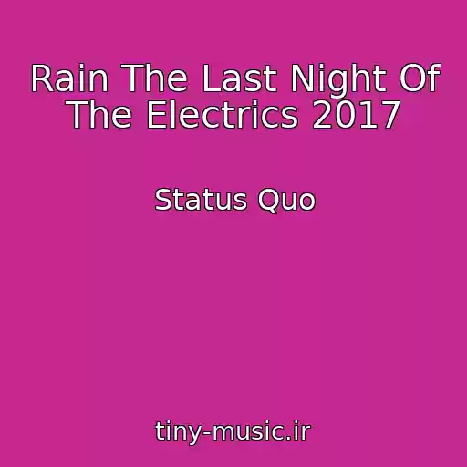 کاور آهنگ Rain The Last Night Of The Electrics 2017 از Status Quo