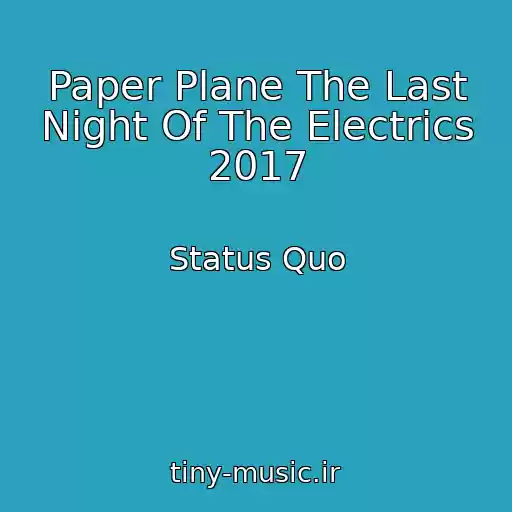کاور آهنگ Paper Plane The Last Night Of The Electrics 2017 از Status Quo