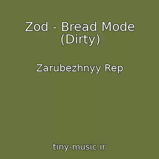 کاور آهنگ Zod - Bread Mode (Dirty) از Zarubezhnyy Rep