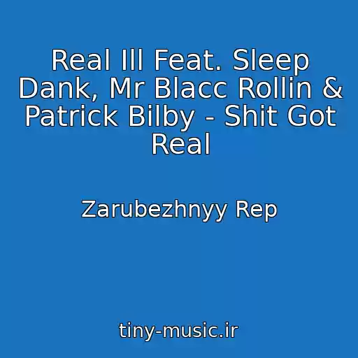 کاور آهنگ Real Ill Feat. Sleep Dank, Mr Blacc Rollin & Patrick Bilby - Shit Got Real از Zarubezhnyy Rep
