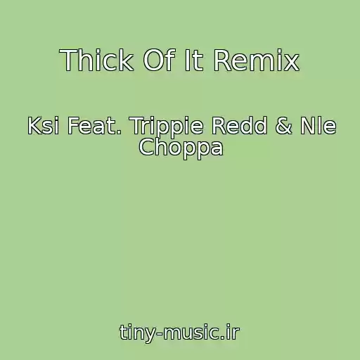 کاور آهنگ Thick Of It Remix از Ksi Feat. Trippie Redd & Nle Choppa