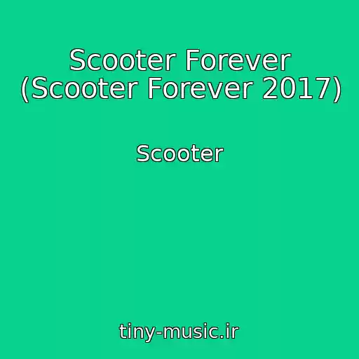 کاور آهنگ Scooter Forever (Scooter Forever 2017) از Scooter