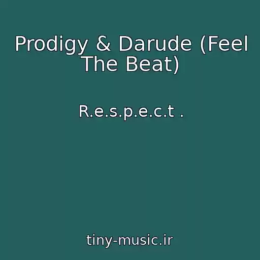 کاور آهنگ Prodigy & Darude (Feel The Beat) از R.e.s.p.e.c.t .