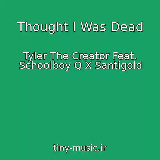 کاور آهنگ Thought I Was Dead از Tyler The Creator Feat. Schoolboy Q X Santigold