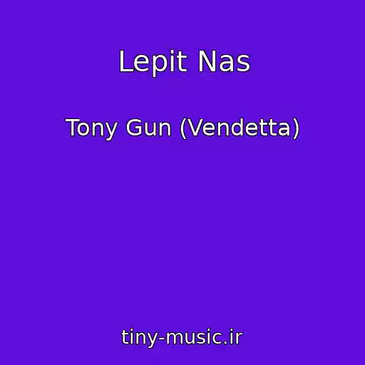 کاور آهنگ Lepit Nas از Tony Gun (Vendetta)