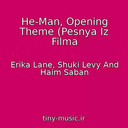 کاور آهنگ He-Man, Opening Theme (Pesnya Iz Filma از Erika Lane, Shuki Levy And Haim Saban
