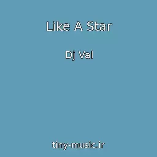 کاور آهنگ Like A Star از Dj Val