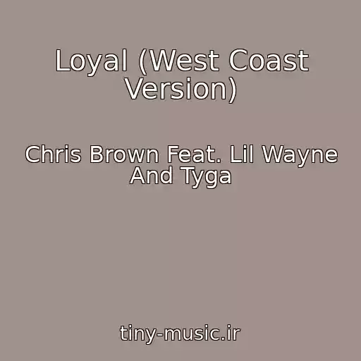 کاور آهنگ Loyal (West Coast Version) از Chris Brown Feat. Lil Wayne And Tyga