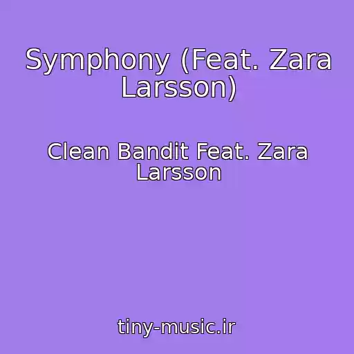 کاور آهنگ Symphony (Feat. Zara Larsson) از Clean Bandit Feat. Zara Larsson