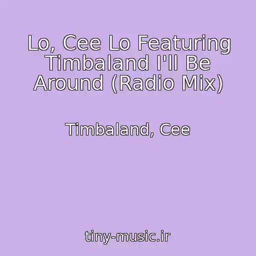 کاور آهنگ Lo, Cee Lo Featuring Timbaland I'll Be Around (Radio Mix) از Timbaland, Cee