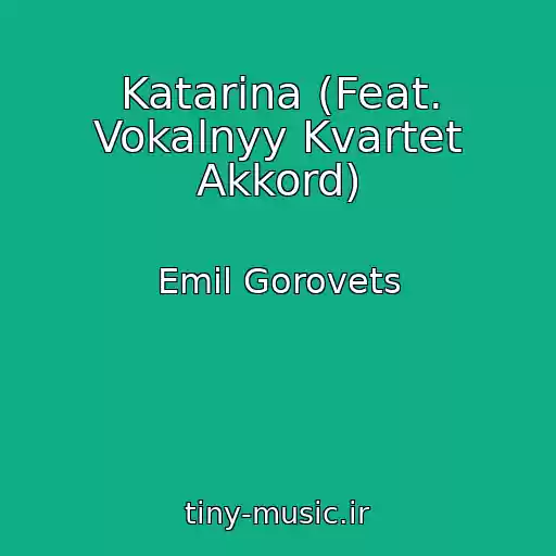 کاور آهنگ Katarina (Feat. Vokalnyy Kvartet Akkord) از Emil Gorovets