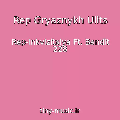 کاور آهنگ Rep Gryaznykh Ulits از Rep-Inkvizitsiya Ft. Bandit 228