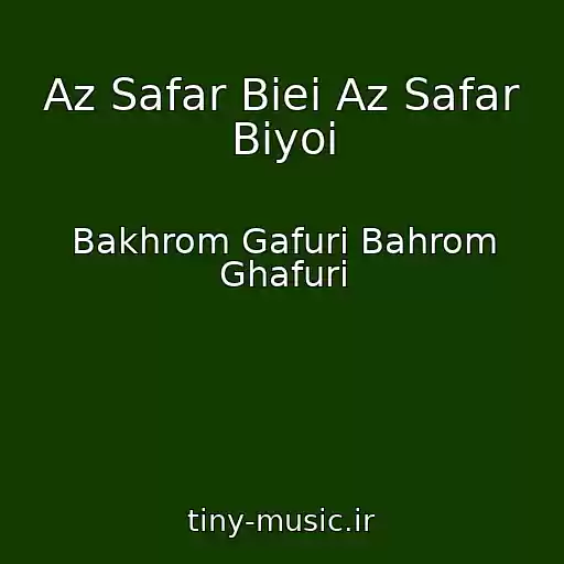 کاور آهنگ Az Safar Biei Az Safar Biyoi از Bakhrom Gafuri Bahrom Ghafuri