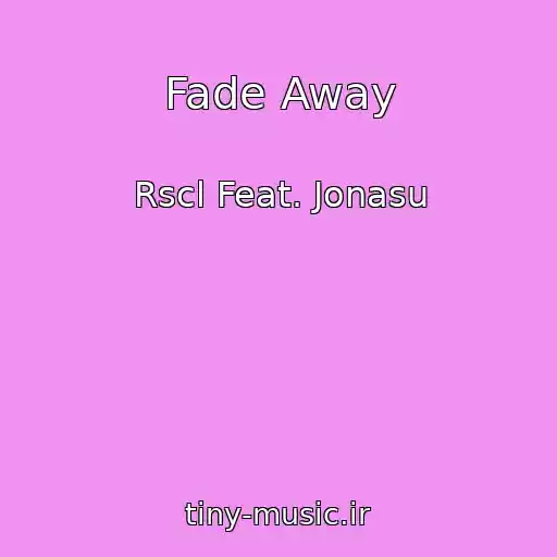 کاور آهنگ Fade Away از Rscl Feat. Jonasu