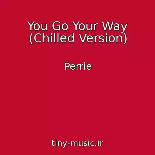 کاور آهنگ You Go Your Way (Chilled Version) از Perrie