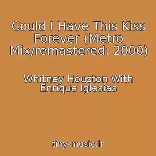 کاور آهنگ Could I Have This Kiss Forever (Metro Mix/remastered: 2000) از Whitney Houston With Enrique Iglesias
