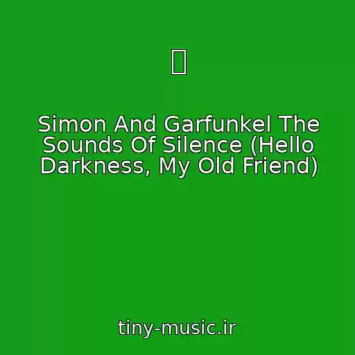 کاور آهنگ ⛺ از Simon And Garfunkel The Sounds Of Silence (Hello Darkness, My Old Friend)