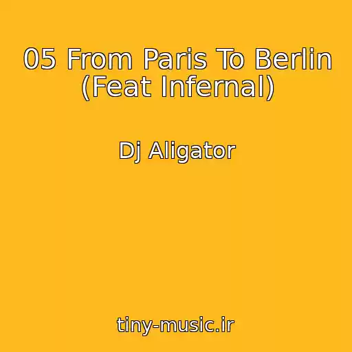 کاور آهنگ 05 From Paris To Berlin (Feat Infernal) از Dj Aligator