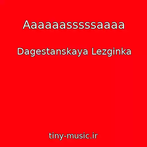 کاور آهنگ Aaaaaasssssaaaa از Dagestanskaya Lezginka