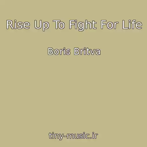 کاور آهنگ Rise Up To Fight For Life از Boris Britva