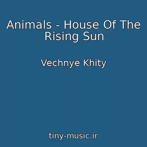 کاور آهنگ Animals - House Of The Rising Sun از Vechnye Khity