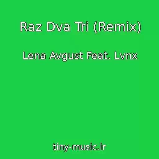 کاور آهنگ Raz Dva Tri (Remix) از Lena Avgust Feat. Lvnx