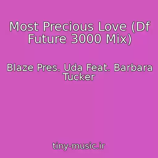 کاور آهنگ Most Precious Love (Df Future 3000 Mix) از Blaze Pres. Uda Feat. Barbara Tucker