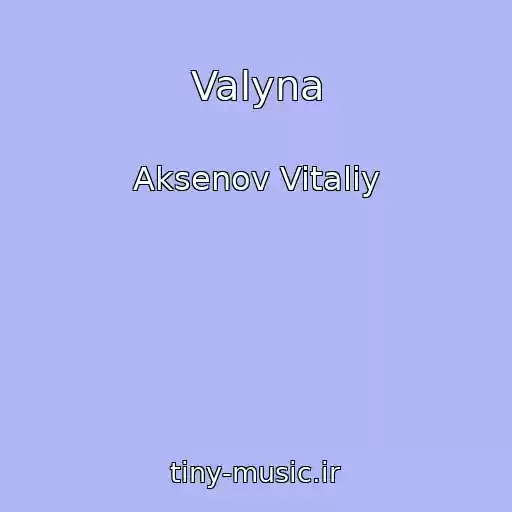 کاور آهنگ Valyna از Aksenov Vitaliy