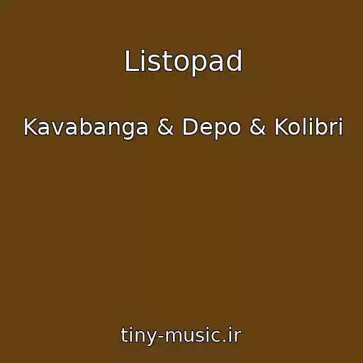 کاور آهنگ Listopad از Kavabanga & Depo & Kolibri