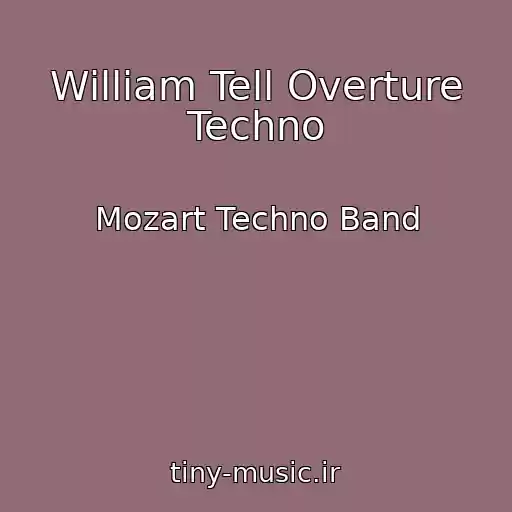 کاور آهنگ William Tell Overture Techno از Mozart Techno Band