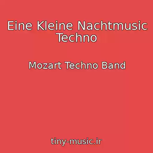 کاور آهنگ Eine Kleine Nachtmusic Techno از Mozart Techno Band
