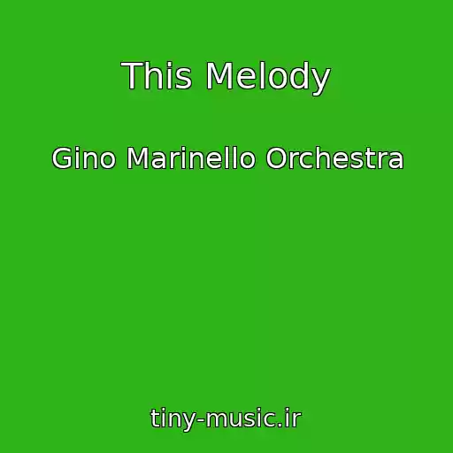 کاور آهنگ This Melody از Gino Marinello Orchestra