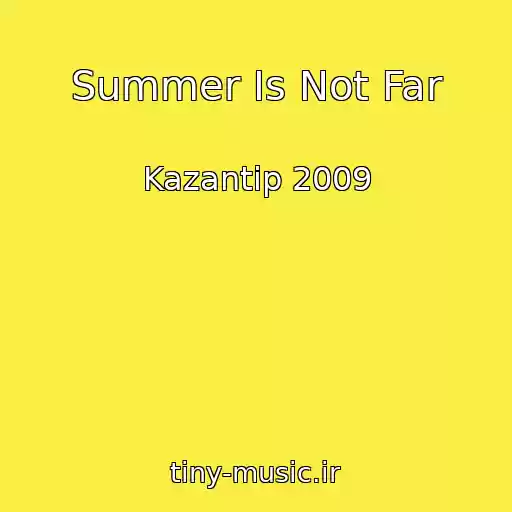 کاور آهنگ Summer Is Not Far از Kazantip 2009