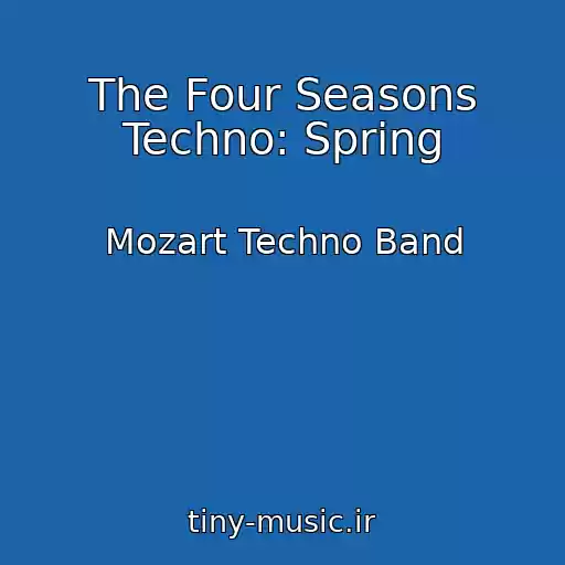 کاور آهنگ The Four Seasons Techno: Spring از Mozart Techno Band