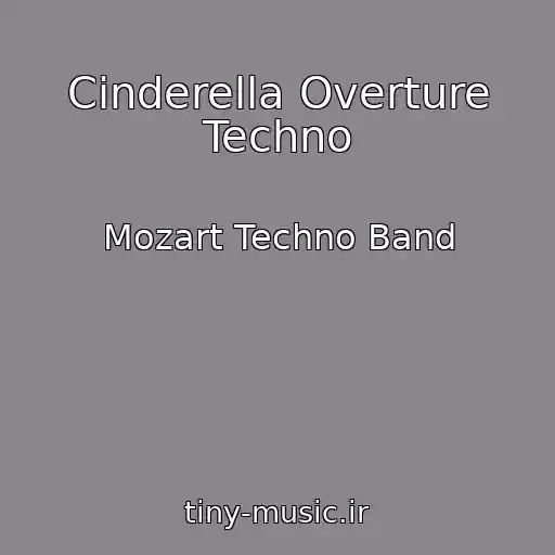کاور آهنگ Cinderella Overture Techno از Mozart Techno Band