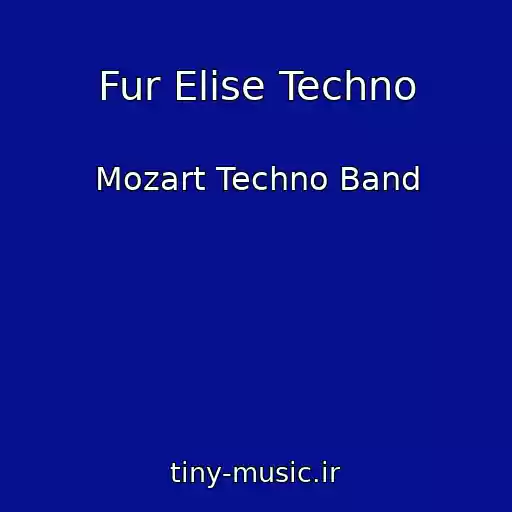 کاور آهنگ Fur Elise Techno از Mozart Techno Band