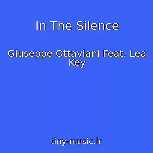 کاور آهنگ In The Silence از Giuseppe Ottaviani Feat. Lea Key