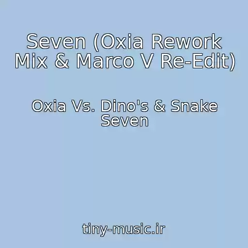 کاور آهنگ Seven (Oxia Rework Mix & Marco V Re-Edit) از Oxia Vs. Dino's & Snake Seven